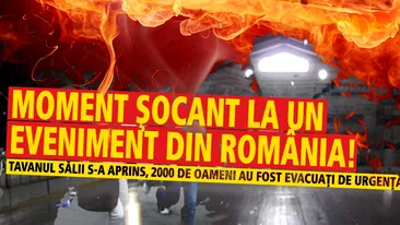 Moment SOCANT la un eveniment din Romania! Tavanul salii s-a APRINS, 2000 de oameni au fost evacuati de urgenta!