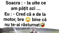 BANCUL ZILEI | Mama soacră, către ginere: „Uite ce am pățit astăzi”