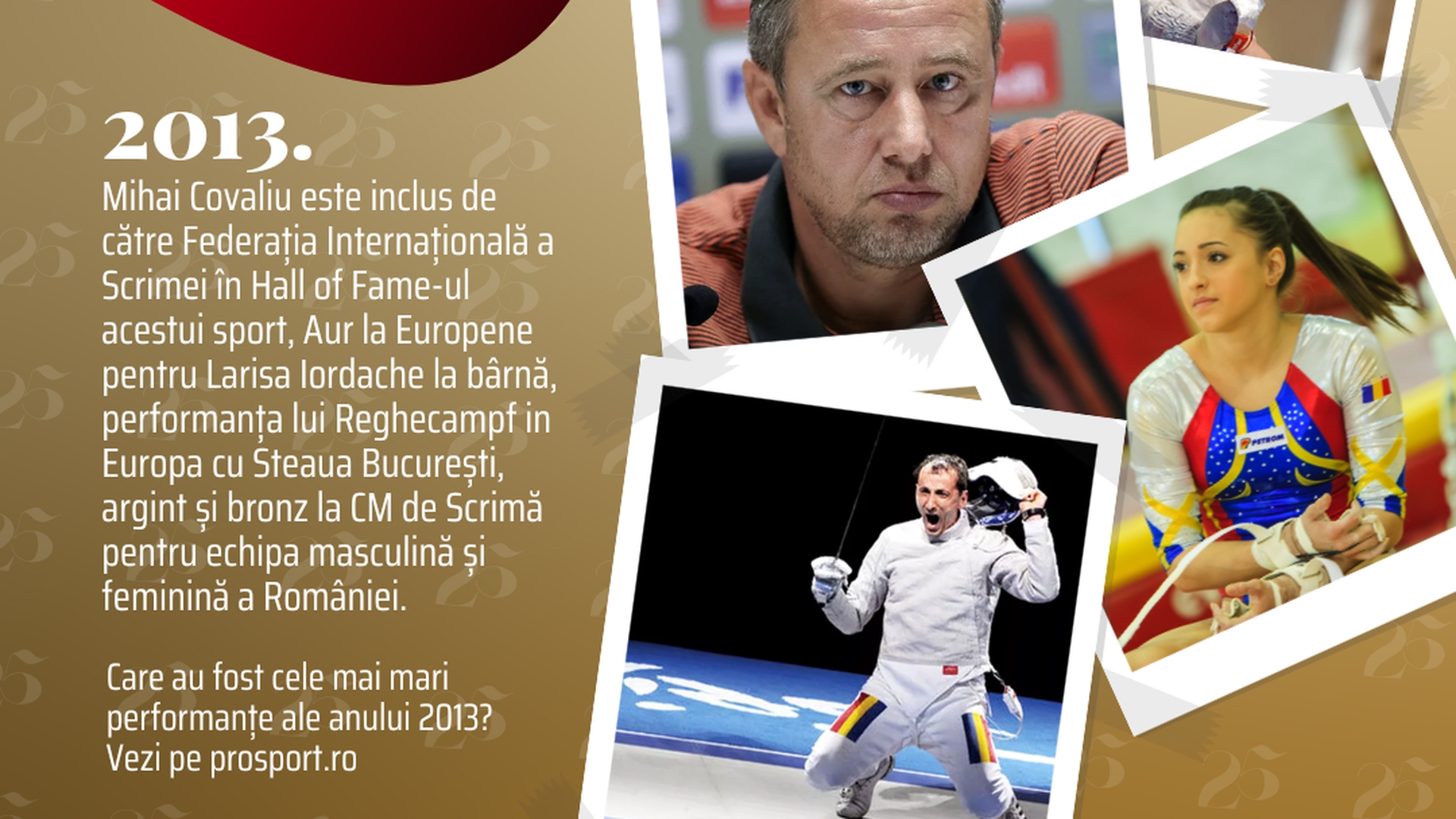 Prosport 25 – 2013. Mihai Covaliu, inclus în Hall of Fame-ul scrimei! Excepționala ascensiune a unui antrenor: Laurențiu Reghecampf. Gino Iorgulescu, ales președinte la LPF!
