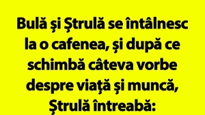 BANC | "Bulă, nu te mai văd deloc cu bruneta aia cu care te întâlneai tot timpul"