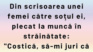 BANCUL ZILEI | Din scrisoarea unei femei către soțul ei, plecat la muncă în străinătate