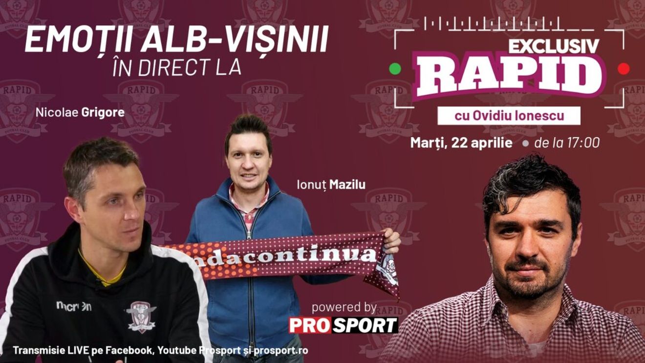 EXCLUSIV RAPID cu Ionuț Mazilu, Nicolae Grigore și Marius Măldărășanu, de la ora 17:00, în direct pe YouTube - ProSport