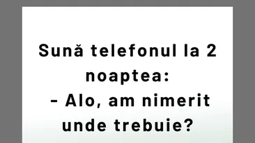 BANCUL ZILEI | Alo, am nimerit unde trebuie?