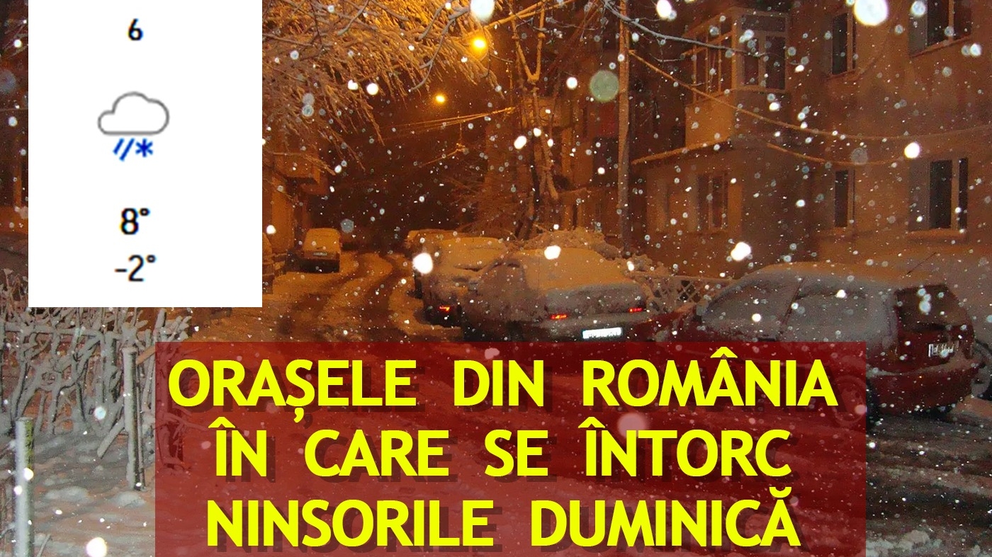 Orașele mari din România în care se întorc ninsorile duminică, potrivit meteorologilor Accuweather