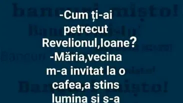 BANCUL ZILEI | Cum ți-ai petrecut Revelionul, Ioane?