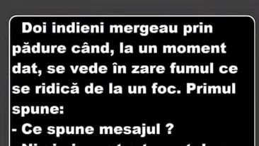 BANCUL ZILEI | Doi indieni mergeau prin pădure