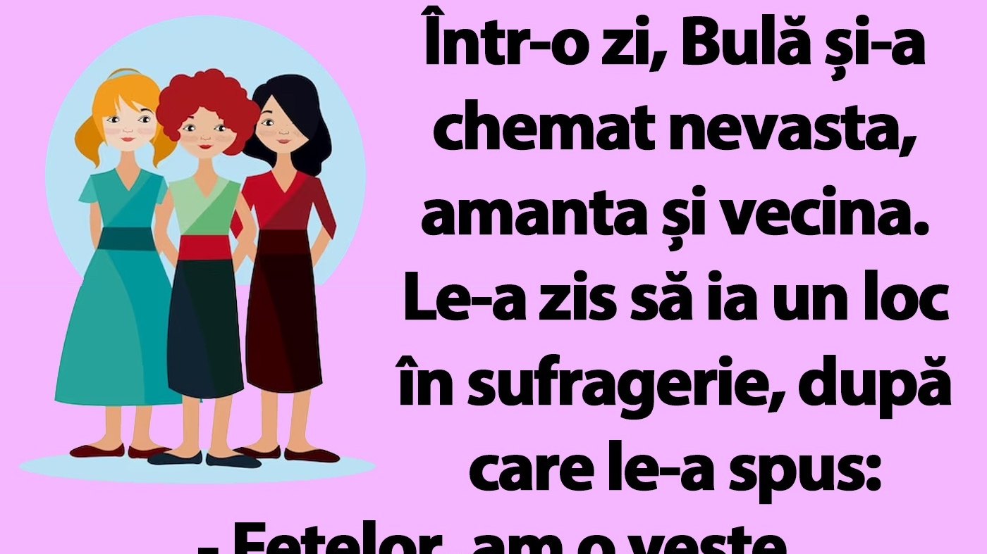 BANC | Bulă și-a chemat nevasta, amanta și vecina