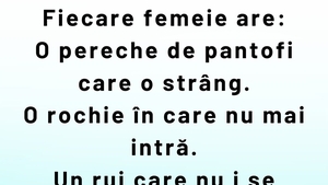 BANCUL ZILEI | Ce are fiecare femeie