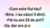 BANCUL ZILEI | „Cum este fiul tău?”