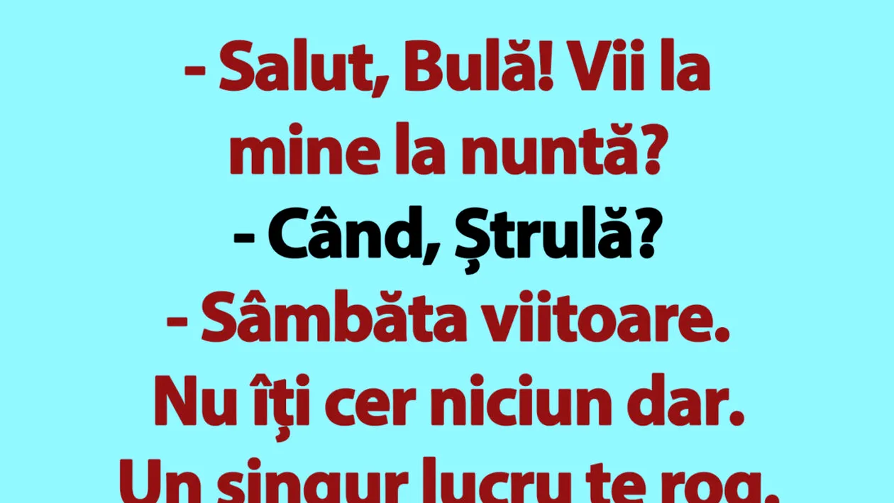 BANC | Salut, Bulă! Vii la mine la nuntă?