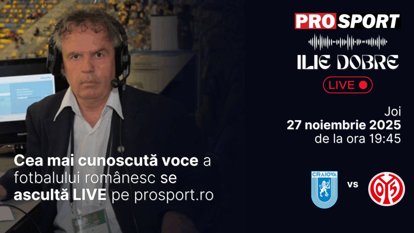 Ilie Dobre comentează LIVE pe ProSport.ro meciul Universitatea Craiova - Mainz, joi, 27 noiembrie 2025, de la ora 19:45
