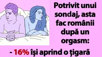 BANCUL ZILEI | Potrivit unui sondaj, asta fac românii după un orgasm
