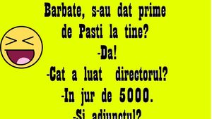 BANCUL ZILEI | "Bărbate, s-au dat prime de Paște la tine la muncă?"