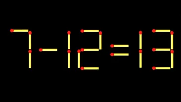 Test IQ cu chibrituri | Corectați 7 - 12 = 13, mutând un singur băț