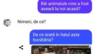 BANCUL ZILEI | Băi animalule, cine a fost aseară la noi acasă?
