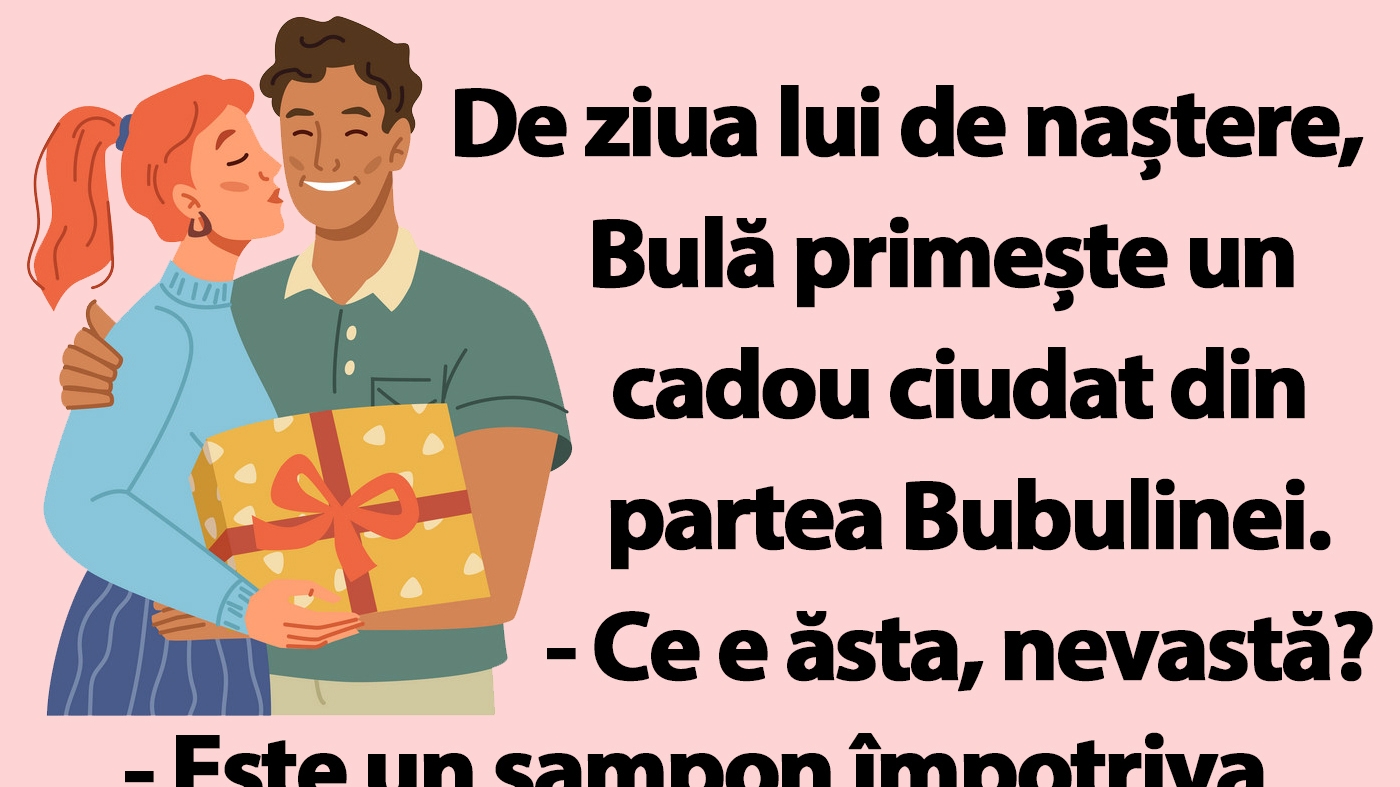 BANC | De ziua lui, Bulă primește un cadou ciudat din partea Bubulinei