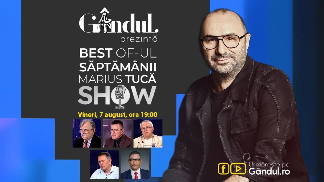 Gândul prezintă Best of Marius Tucă Show - vineri, 7 august, de la ora 19:00