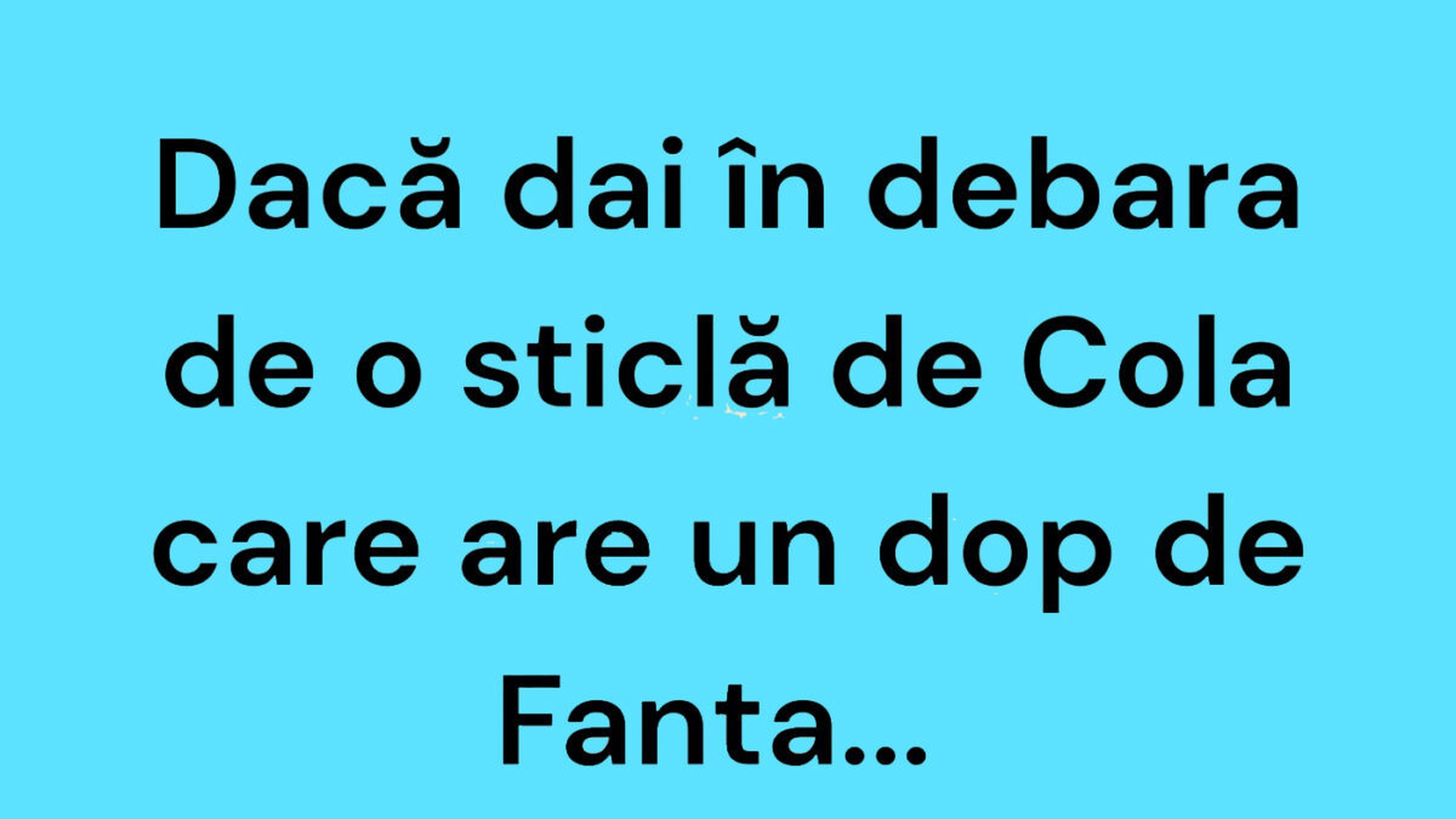 BANCUL ZILEI | Adevărul despre sticlele de Cola cu dop de Fanta