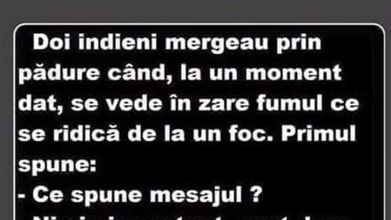BANCUL ZILEI | Doi indieni mergeau prin pădure
