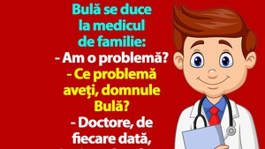 BANC | Bulă se duce la medicul de familie: "Doctore, înainte de a face amor, mă ia cu amețeală"