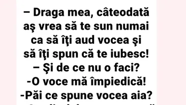 BANC | Draga mea, câteodată aș vrea să te sun numai ca să îți aud vocea și să îți spun că te iubesc
