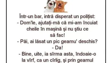 BANCUL ZILEI | Într-un bar, intră disperat un polițist