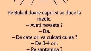 BANC | Bulă, la medic: "De câte ori vă culcați cu nevasta?"