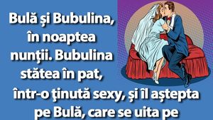 BANC | Bulă și Bubulina se pregătesc să treacă la fapte, în noaptea nunții