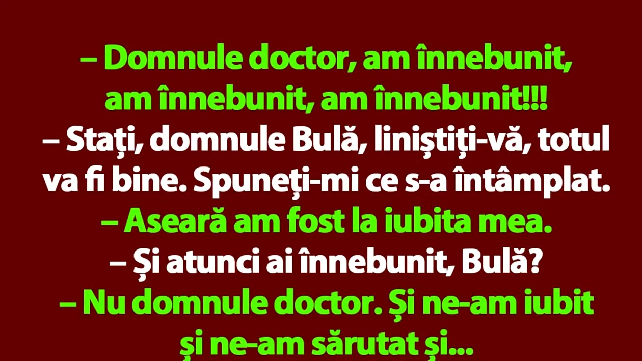 BANC | Bulă a înnebunit