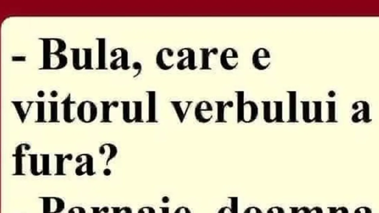 BANC | Bulă, care e viitorul verbului 'a fura'?