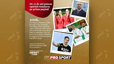 Prosport 25 – 2016. Oana Manea și CSM București câștigă Liga Campionilor! Ana Maria Popescu, aur cu echipa la Olimpiada de la Rio! Marius Șumudică ia titlul cu Astra!