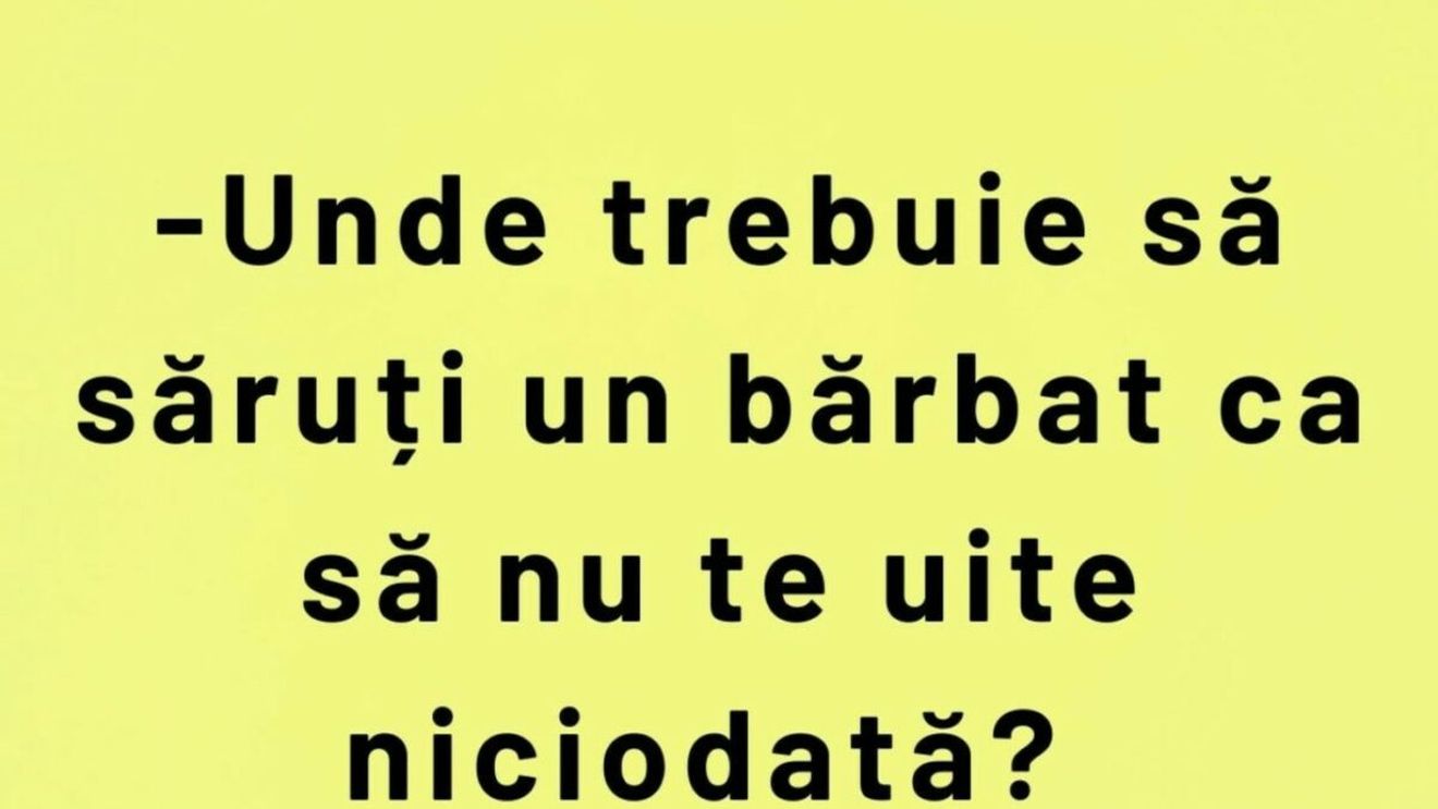 BANCUL DE MARȚI | ”Unde trebuie să săruți un bărbat, ca să nu te uite?”
