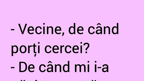BANCUL ZILEI | "Vecine, de când porți cercei?"