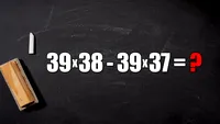 Test de inteligență | Te crezi un geniu?! Rezolvă în 2 secunde 39*38-39*37=?