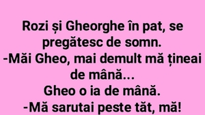 Bancul începutului de săptămână | Rozi și Gheorghe, în pat