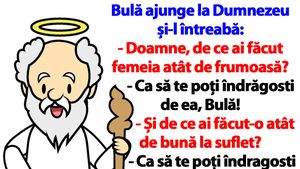 BANC | Bulă ajunge la Dumnezeu și-l întreabă: "Doamne, de ce ai făcut femeia atât de frumoasă?"