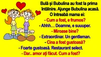 BANCUL ZILEI | Bulă și Bubulina au fost la prima întâlnire: Amor ați făcut?