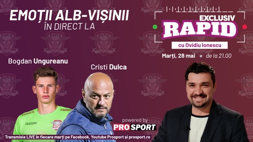 Cristi Dulca și Bogdan Ungureanu, invitați la "EXCLUSIV RAPID" marți, 28 mai, de la ora 21.00