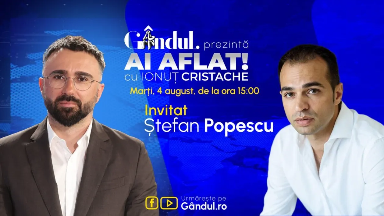 „Ai Aflat! cu Ionuț Cristache” începe marți, 4 august, de la ora 15.00, live pe Gândul. Invitat: Ștefan Popescu