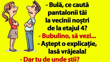 BANC | Bulă, ce caută pantalonii tăi la vecinii noștri de la etajul 4?