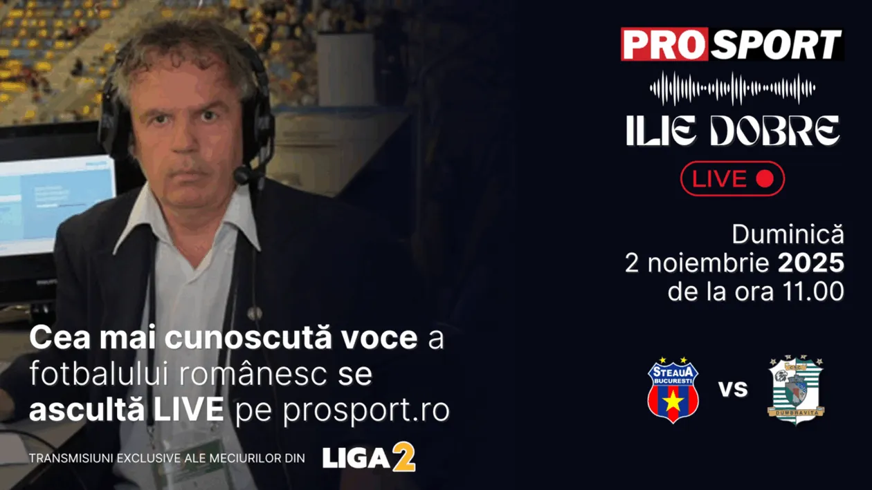 Ilie Dobre comentează LIVE pe ProSport.ro meciul Steaua - C.S.C. Dumbrăvița, duminică, 2 noiembrie 2025, de la ora 11.00