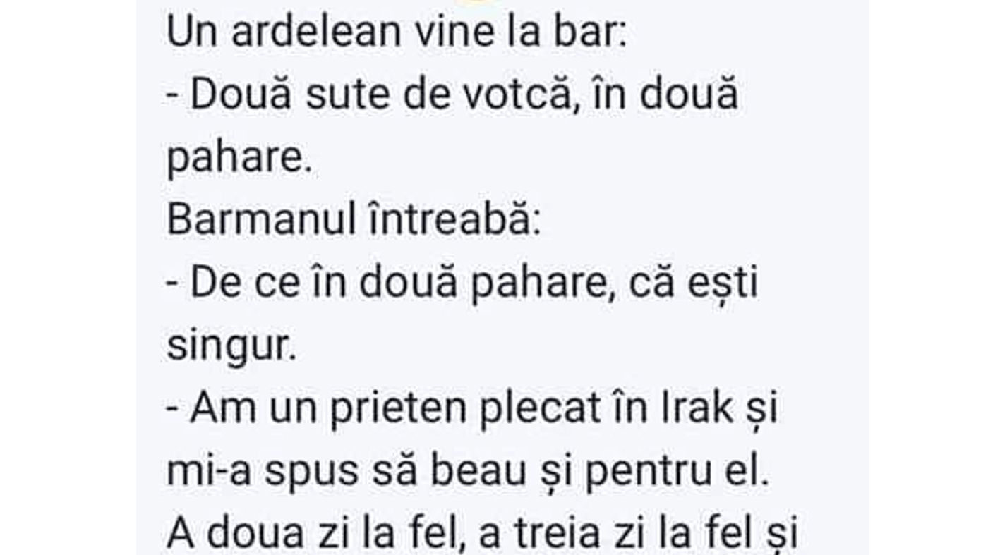 BANCUL ZILEI | Un ardelean vine la bar: "200 ml de votcă, în două pahare!"