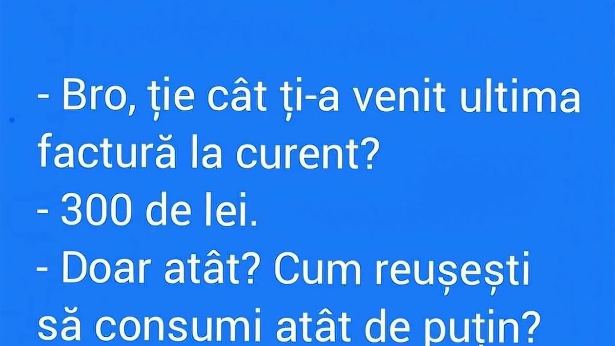 BANCUL ZILEI | Bro, cât ți-a venit ultima factură la curent?