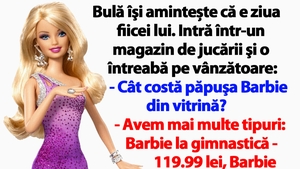 BANC | Bulă vrea să îi cumpere o păpușă Barbie fiicei lui, de ziua ei de naștere