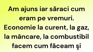 BANCUL ZILEI | Am ajuns iar săraci cum eram pe vremuri