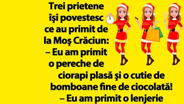 BANC | Trei prietene îşi povestesc ce au primit de la Moş Crăciun
