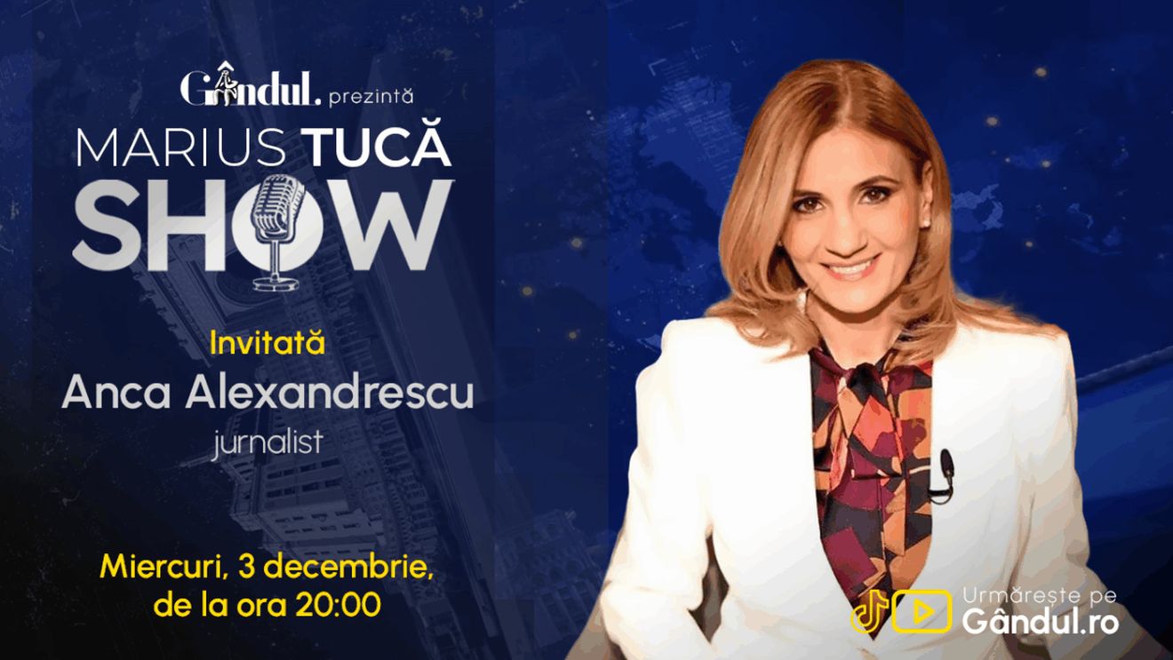 Marius Tucă Show începe miercuri, 3 decembrie, de la ora 20.00, live pe Gândul. Invitata: Anca Alexandrescu