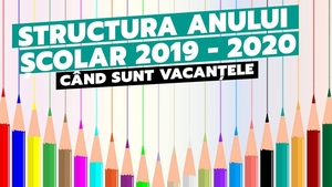 Structura anului școlar 2019 - 2020. Când sunt vacanțele