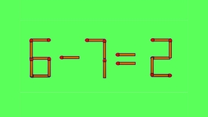 TEST IQ | 6-7=2 este greșit. Corectați egalitatea, mutând un singur chibrit!