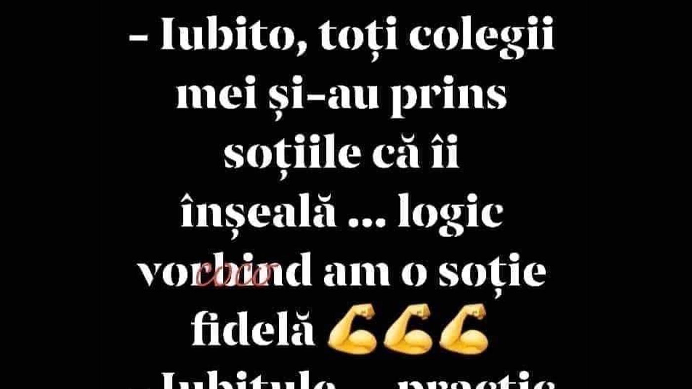 BANCUL ZILEI | "Iubito, toți colegii mei și-au prins soțiile că-i înșeală"